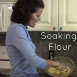 Soaking Flour for Maximum Digestibility (+ VIDEO)