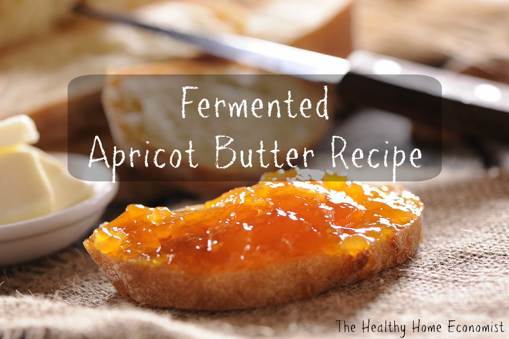 Probiotic Apricot Butter Recipe (+ video) Healthy Home Economist
