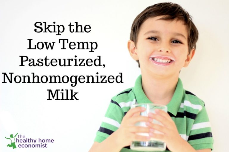 Low temp pasteurized milk not a good sub for raw milk healthy home