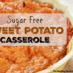 Sweet Potato Casserole Recipe (Sugar Free)