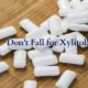 Xylitol: Not as Sweet As It's Cracked Up to Be