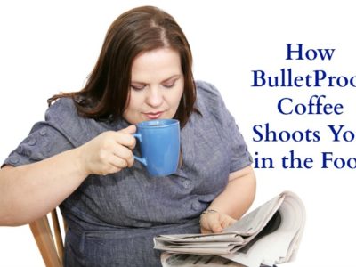 How Bulletproof Coffee Shoots You in The Foot