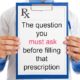 The Question You MUST Ask Before Filling that Prescription