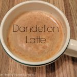 Adrenals Need a Break? Try Dandelion Coffee (or Latte!)