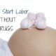 9 Methods for Inducing Labor without Drugs