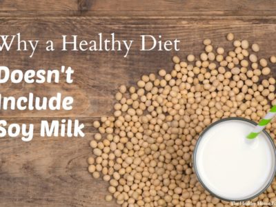 Why Healthy Diets Don't EVER Include Soy Milk (+ Video)