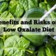 Benefits and Risks of Avoiding Oxalates on a Low Oxalate Diet