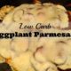 low carb keto eggplant parmesan