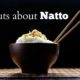 Why the Japanese Eat So Much NATTO