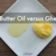 Butter Oil vs Ghee. Is One Better than the Other?