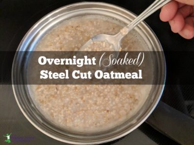 How to Make Soaked Steel Cut Oats. Healthier than Rolled Oats?