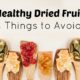 Dried Fruit. Yes, It Is Healthy If You Avoid These 4 Things