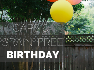 A Grain Free GAPS Birthday Party!