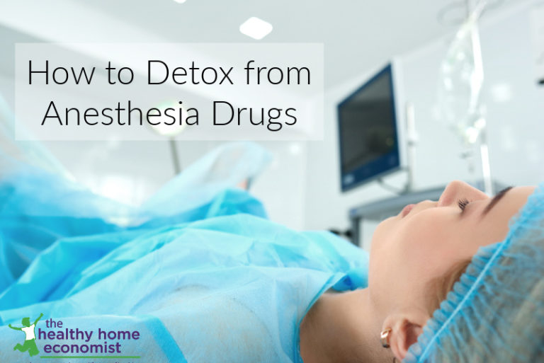 How to Detox from General Anesthesia Healthy Home Economist