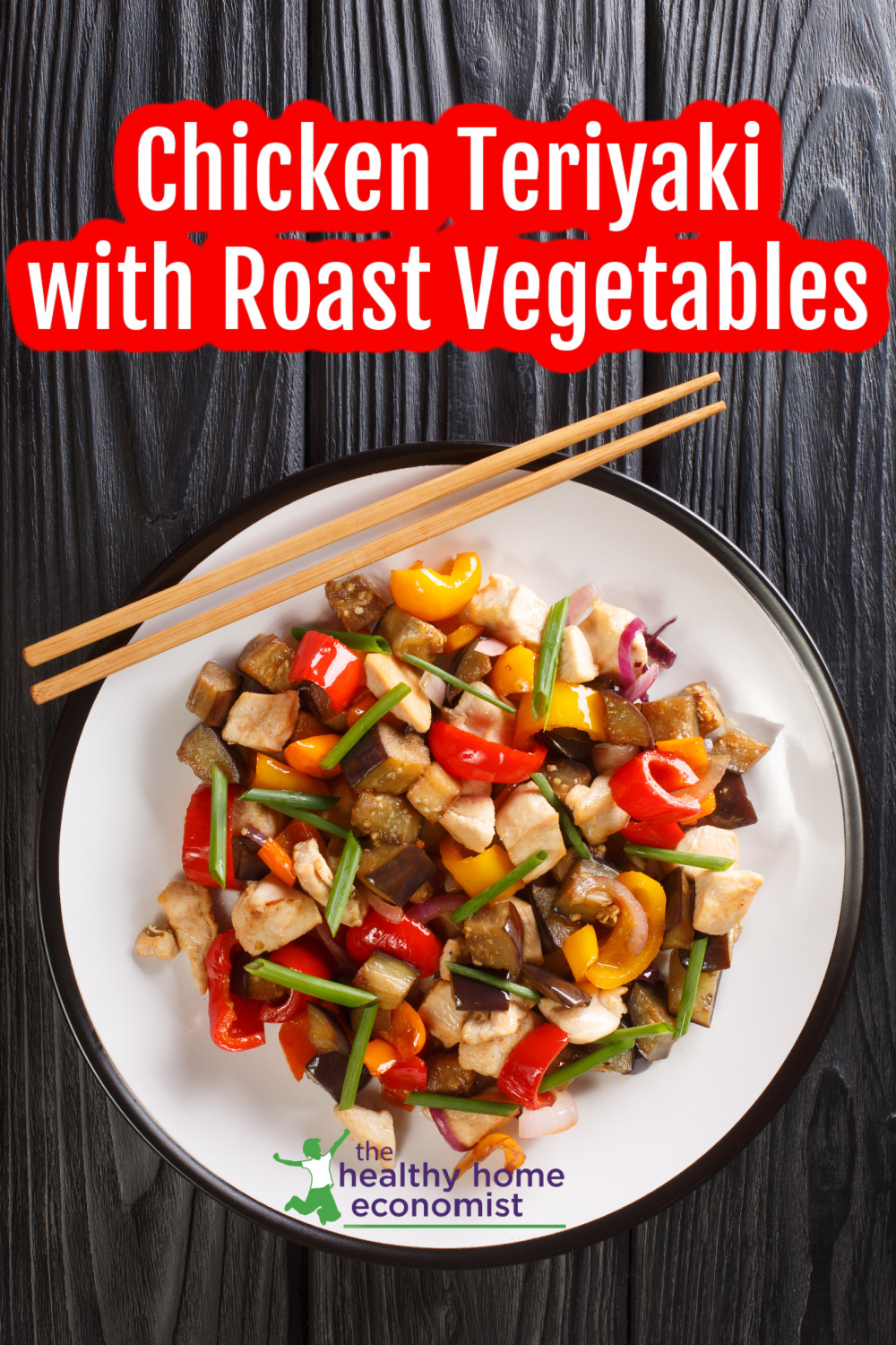 Teriyaki Chicken with Roast Vegetables - Healthy Home Economist