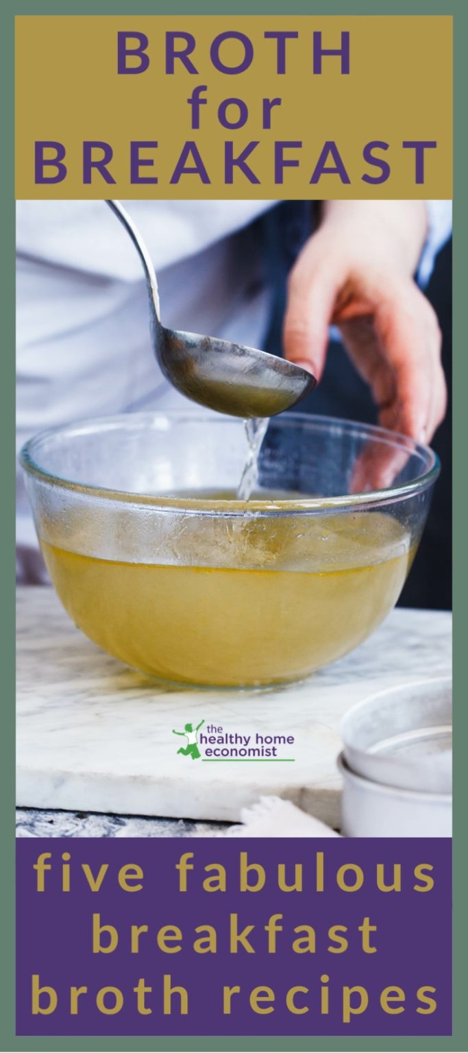 5 Reasons (with 5 Recipes) to Have Broth for Breakfast Healthy Home