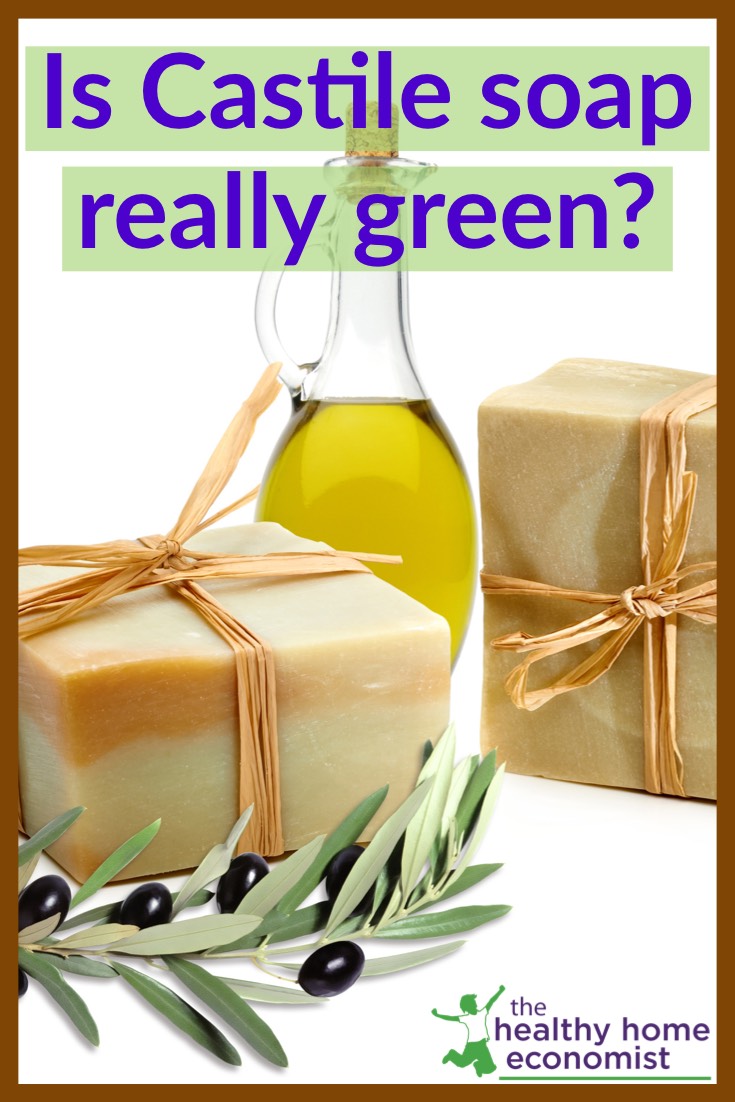 What is Castile Soap and is it Really Green? Healthy Home Economist