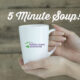 5 minute soup in a white mug