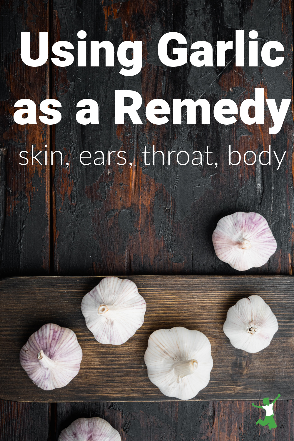 How to Use Garlic Medicinally Healthy Home Economist