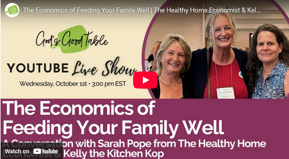 God's Good Table with Sarah The Healthy Home Economist and Kelly The Kitchen Kop